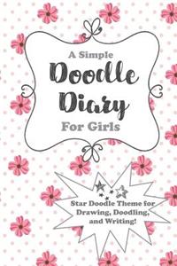 A Simple Doodle Diary for Girls: Draw, Sketch, and Write in This Star-Themed Notebook and Journal with Blank Drawing Pages, Lined Pages, and Dot Grid Pages! (Daisy Polka Dot)