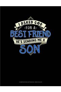 I Asked God for a Best Friend He's Sending Me a Son