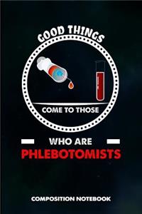 Good Things Come to Those Who Are Phlebotomists