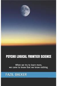 Psycho Logical Frontier Science