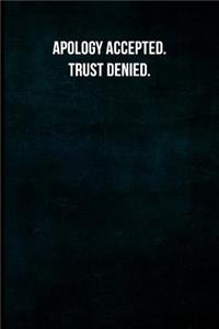 Apology Accepted. Trust Denied