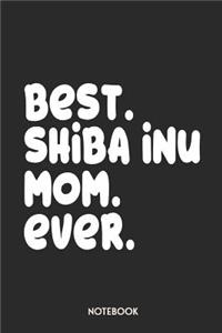 Best Shiba Inu Mom Ever Notebook