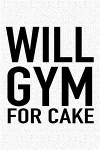 Will Gym for Cake