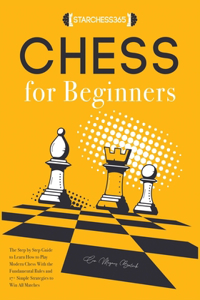 Chess for Beginners ( openings; strategy; middle game; rules; fundamentals; )