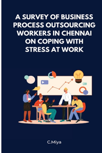 Survey of Business Process Outsourcing Workers in Chennai On Coping with Stress at Work