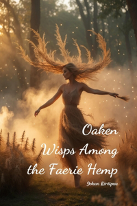 Oaken Wisps Among the Faerie Hemp