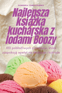 Najlepsza książka kucharska z lodami Boozy