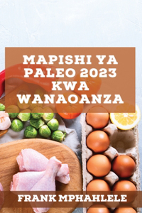 Mapishi Ya Paleo 2023 Kwa Wanaoanza