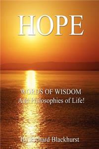 HOPE - Words of Wisdom and Philosophies of Life!