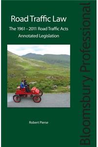 Road Traffic Law: The 1961-2011 Road Traffic Acts: Annotated Legislation