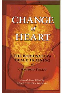 Change Of Heart: The Bodhisattva Peace Training Of Chagdud Tulku