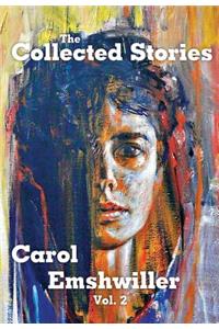 Collected Stories of Carol Emshwiller, Volume 2