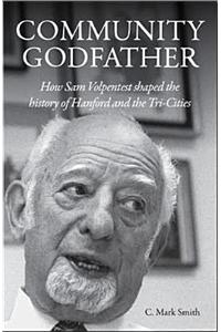 Community Godfather: How Sam Volpentest Shaped the History of Hanford and the Tri-Cities