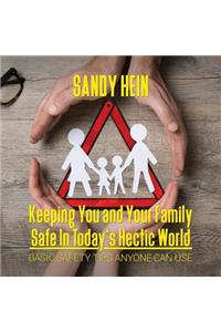 Keeping You and Your Family Safe In Today's Hectic World