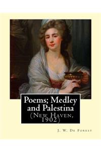 Poems; Medley and Palestina (New Haven, 1902). By