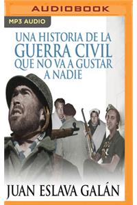 Historia de la Guerra Civil Que No Va a Gustar a Nadie