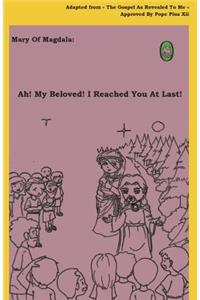 Ah! My Beloved! I Reached You At Last!