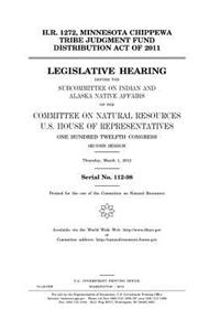 H.R. 1272, Minnesota Chippewa Tribe Judgment Fund Distribution Act of 2011