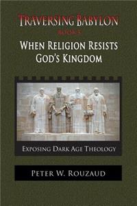 When Religion Resists God's Kingdom