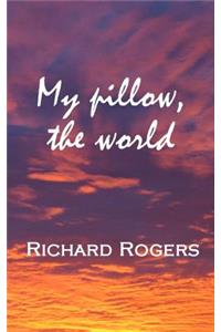 My pillow, the world