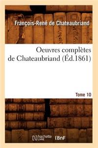 Oeuvres Complètes de Chateaubriand. Tome 10 (Éd.1861)