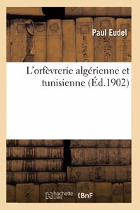 L'Orfèvrerie Algérienne Et Tunisienne