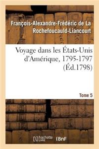Voyage Dans Les États-Unis d'Amérique, 1795-1797. Tome 5