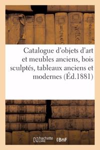 Catalogue d'Objets d'Art Et Meubles Anciens, Bois Sculptés, Tableaux Anciens Et Modernes