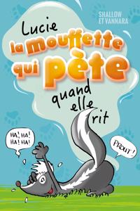 Lucie la mouffette qui pete quand elle rit