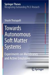 Towards Autonomous Soft Matter Systems