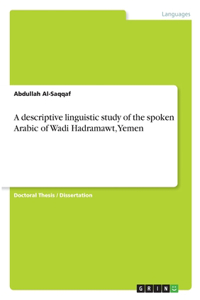 descriptive linguistic study of the spoken Arabic of Wadi Hadramawt, Yemen