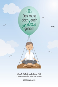 Das muss doch auch anders gehen