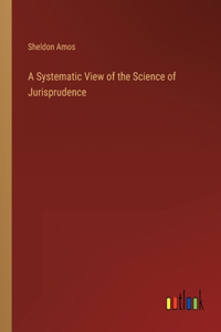 Systematic View of the Science of Jurisprudence