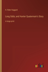 Long Odds; and Hunter Quatermain's Story