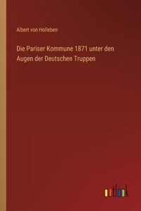 Die Pariser Kommune 1871 unter den Augen der Deutschen Truppen