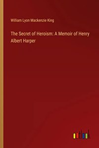 The Secret of Heroism