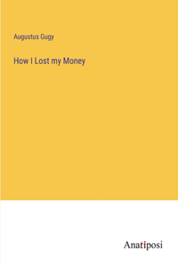 How I Lost my Money