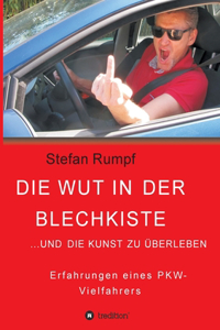 Wut in der Blechkiste und die Kunst zu überleben