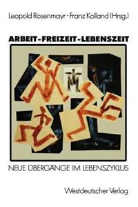 Arbeit -- Freizeit -- Lebenszeit