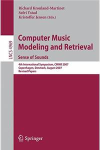 Computer Music Modeling and Retrieval. Sense of Sounds: 4th International Symposium, Cmmr 2007, Copenhagen, Denmark, August 2007, Revised Papers