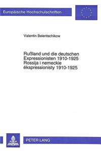 Rußland Und Die Deutschen Expressionisten 1910-1925