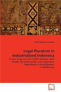 Legal Pluralism in Industrialized Indonesia