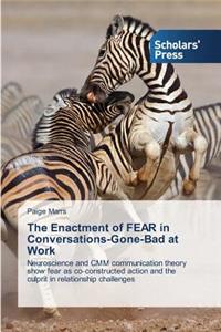 The Enactment of FEAR in Conversations-Gone-Bad at Work