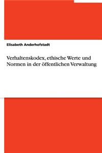 Verhaltenskodex, ethische Werte und Normen in der öffentlichen Verwaltung