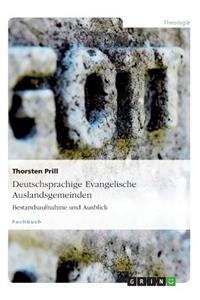 Deutschsprachige Evangelische Auslandsgemeinden. Bestandsaufnahme und Ausblick