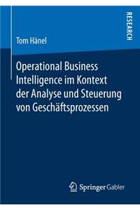 Operational Business Intelligence Im Kontext Der Analyse Und Steuerung Von Geschäftsprozessen