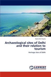 Archaeological Sites of Delhi and Their Relation to Tourism
