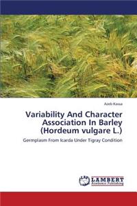 Variability and Character Association in Barley (Hordeum Vulgare L.)