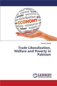 Trade Liberalization, Welfare and Poverty in Pakistan