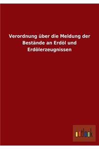 Verordnung über die Meldung der Bestände an Erdöl und Erdölerzeugnissen